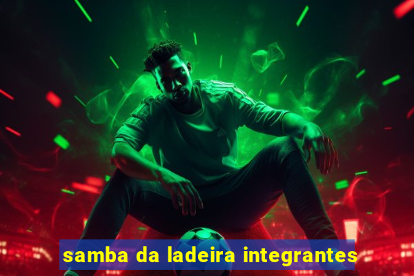 samba da ladeira integrantes