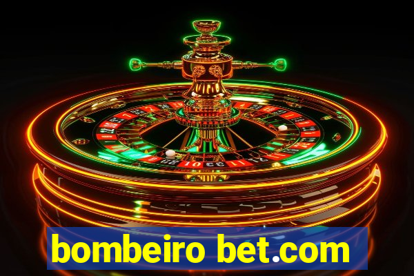 bombeiro bet.com