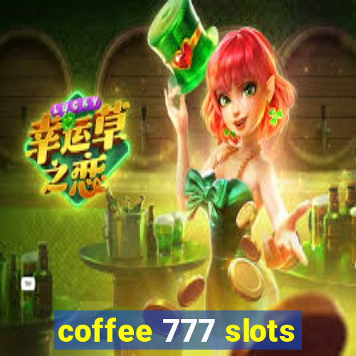 coffee 777 slots