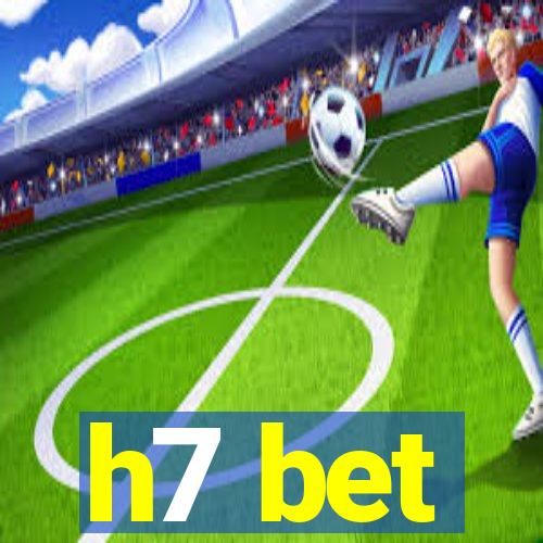 h7 bet