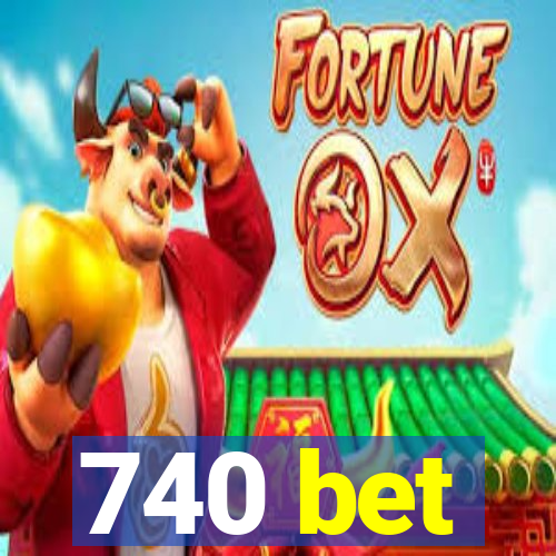 740 bet