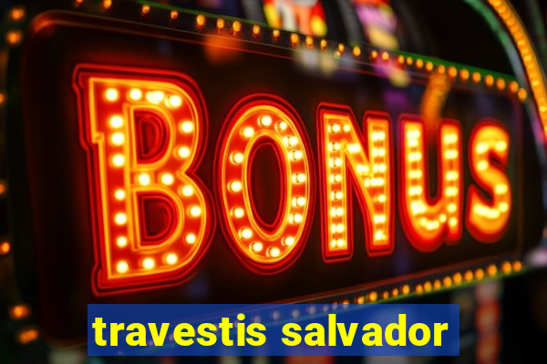 travestis salvador