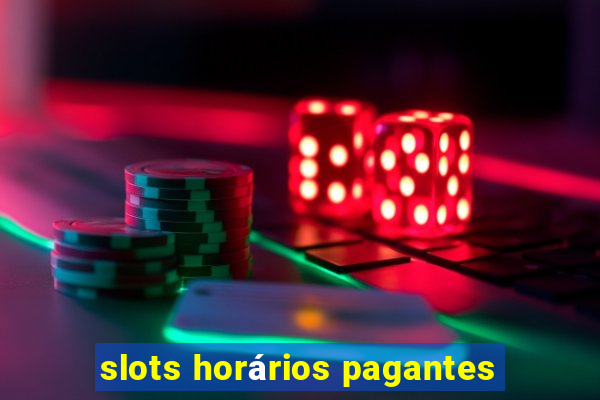 slots horários pagantes