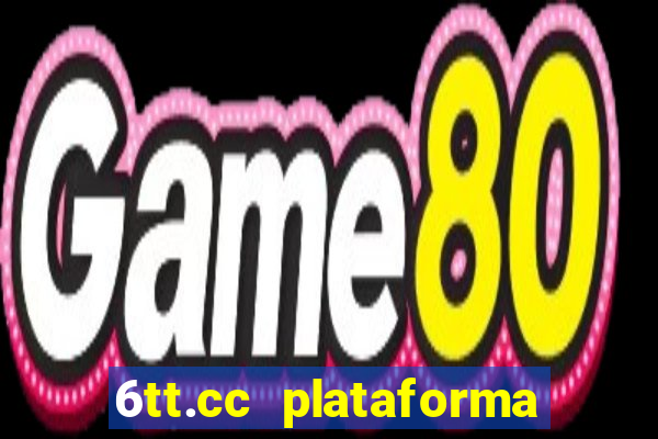 6tt.cc plataforma de jogos