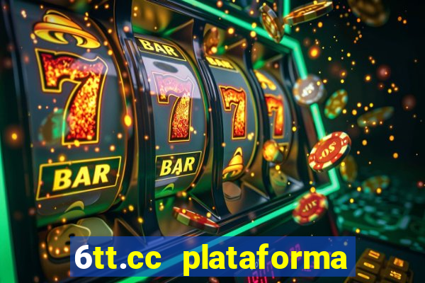 6tt.cc plataforma de jogos