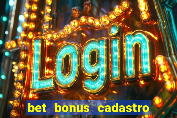 bet bonus cadastro sem deposito