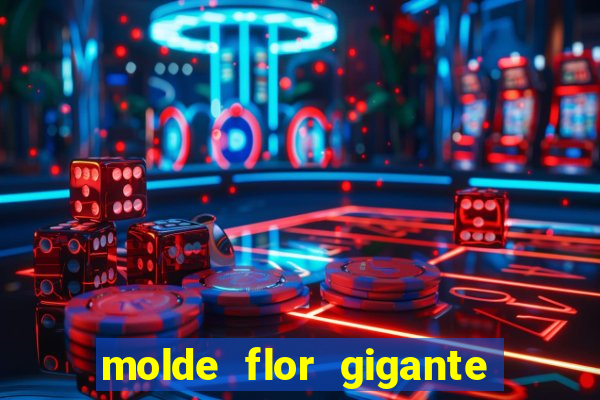 molde flor gigante de organza