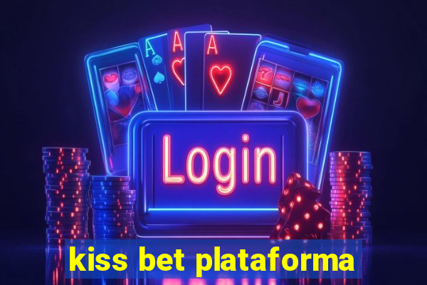 kiss bet plataforma