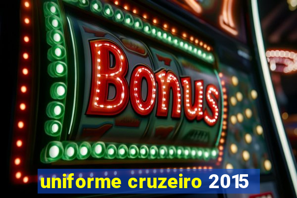 uniforme cruzeiro 2015