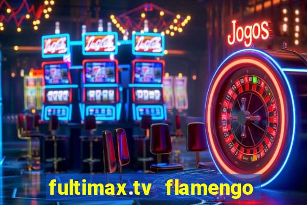 fultimax.tv flamengo ao vivo