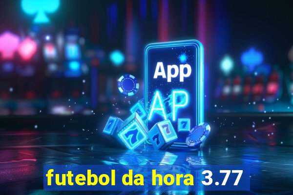 futebol da hora 3.77