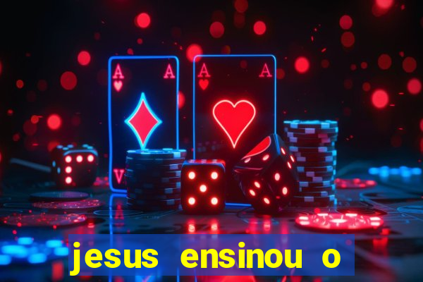 jesus ensinou o segredo da prosperidade