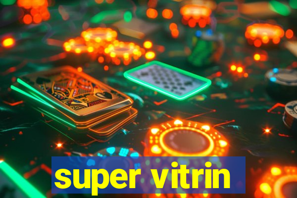 super vitrin