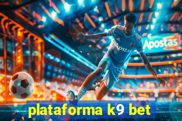 plataforma k9 bet