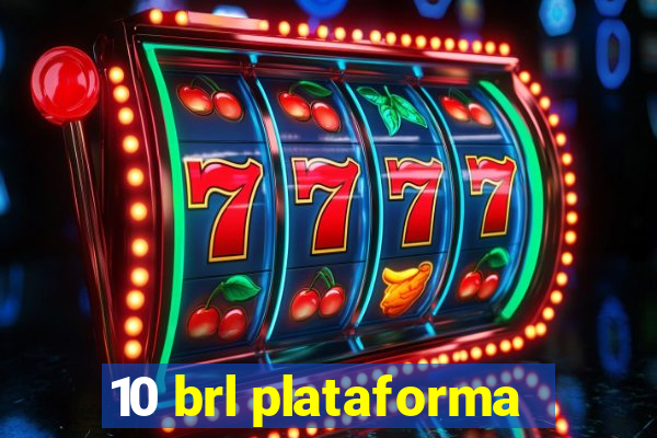 10 brl plataforma