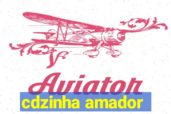 cdzinha amador