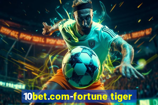 10bet.com-fortune tiger