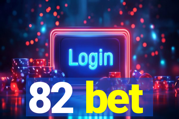 82 bet