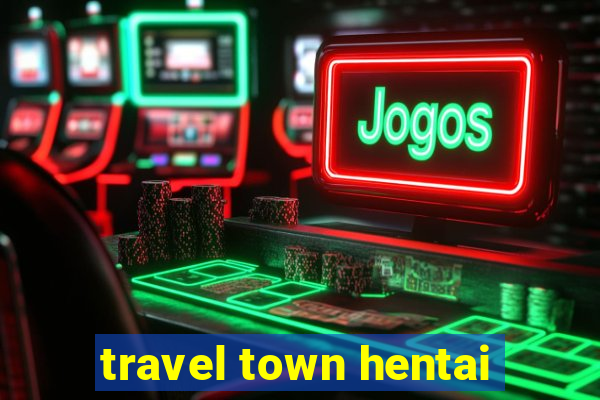 travel town hentai