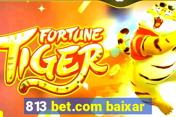 813 bet.com baixar