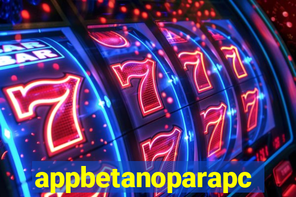 appbetanoparapc