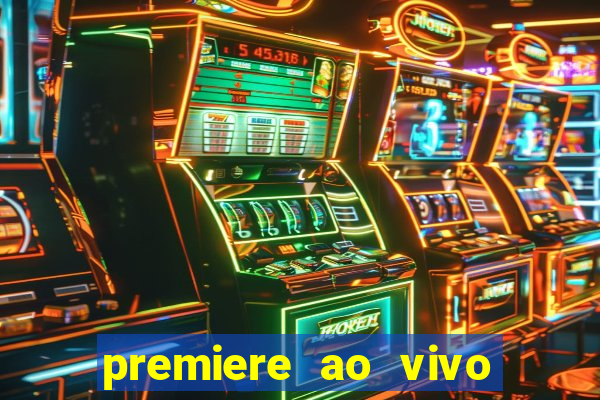 premiere ao vivo em hd