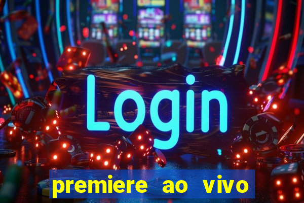 premiere ao vivo em hd