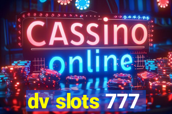 dv slots 777