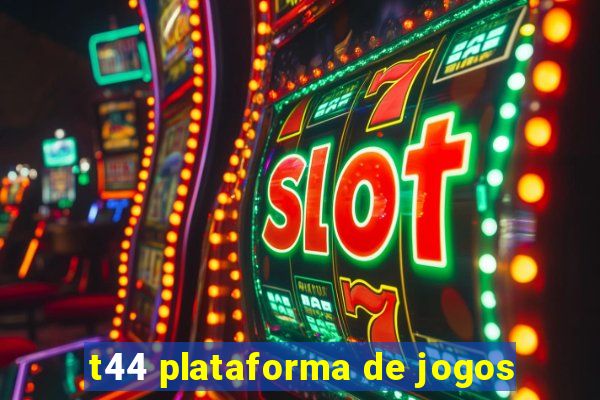 t44 plataforma de jogos