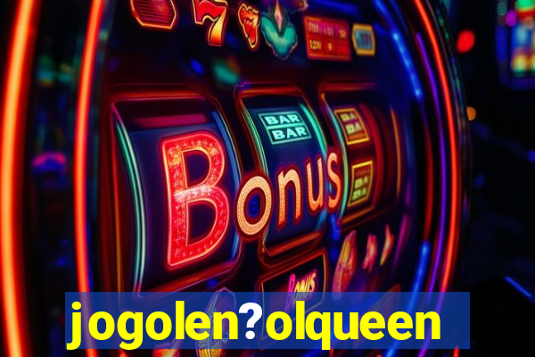 jogolen?olqueen