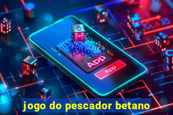 jogo do pescador betano