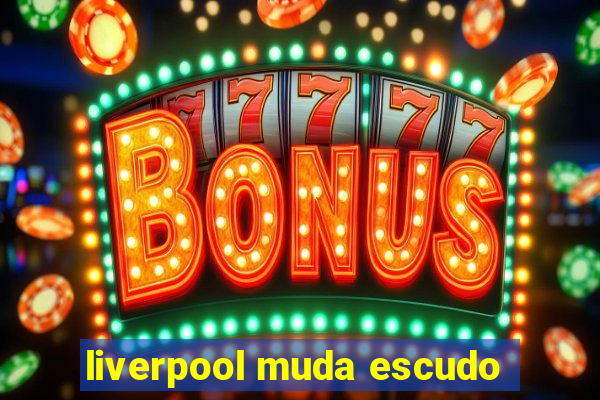 liverpool muda escudo