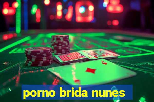 porno brida nunes