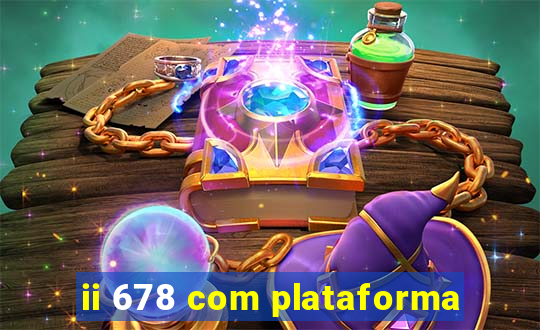 ii 678 com plataforma