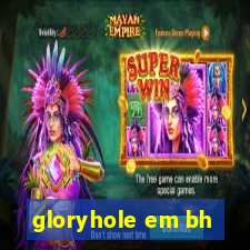 gloryhole em bh