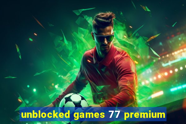 unblocked games 77 premium