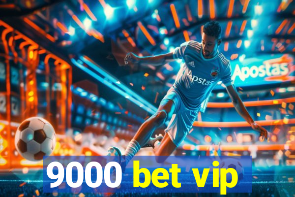 9000 bet vip