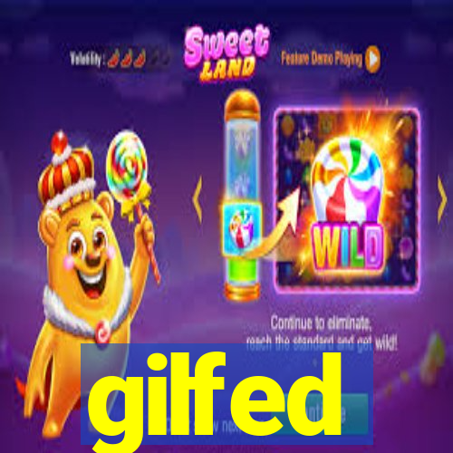 gilfed