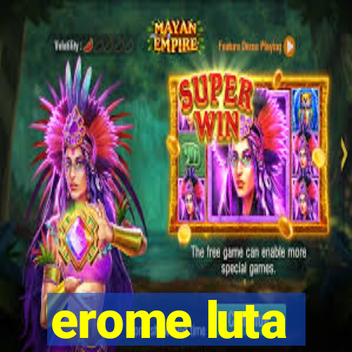 erome luta