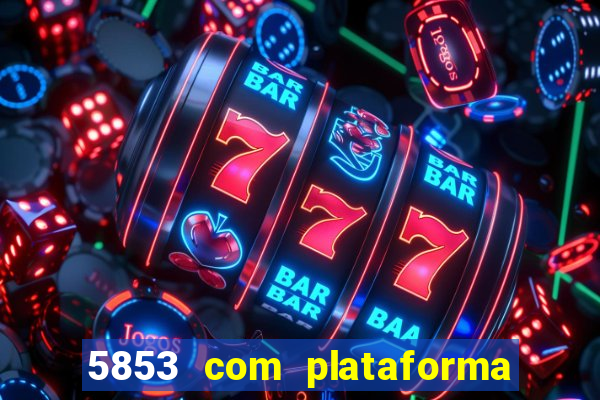 5853 com plataforma de jogos