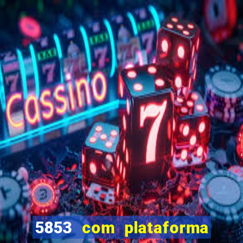 5853 com plataforma de jogos