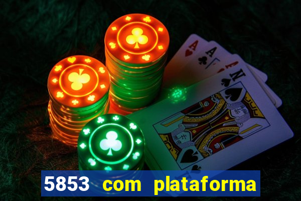 5853 com plataforma de jogos