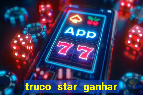 truco star ganhar dinheiro pix