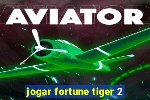 jogar fortune tiger 2