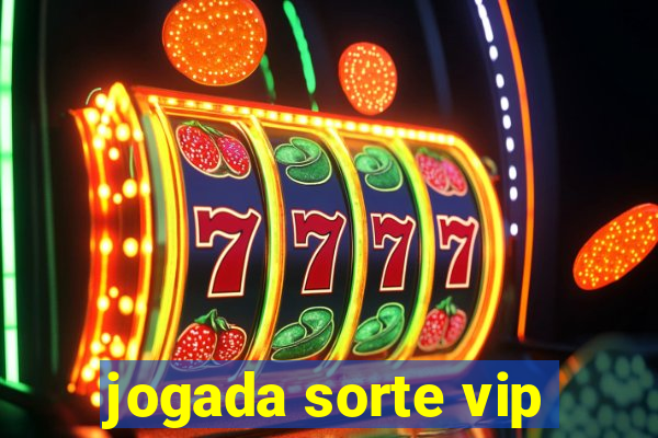 jogada sorte vip