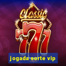 jogada sorte vip