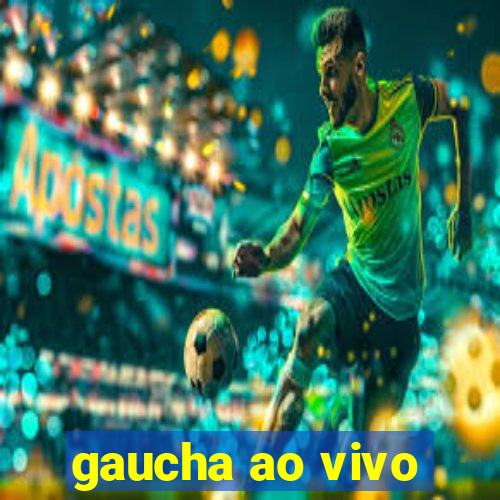 gaucha ao vivo