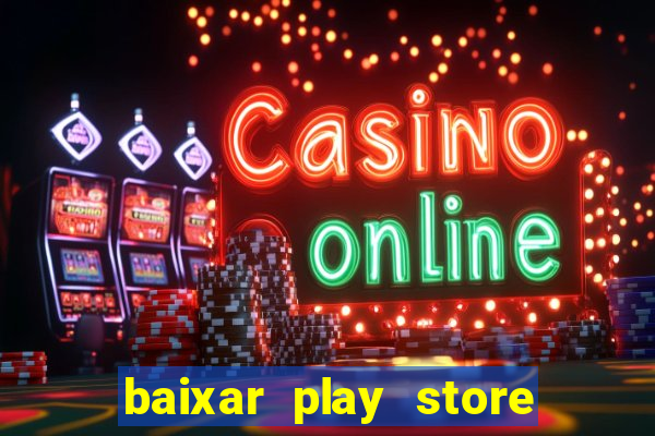 baixar play store para pc baixaki