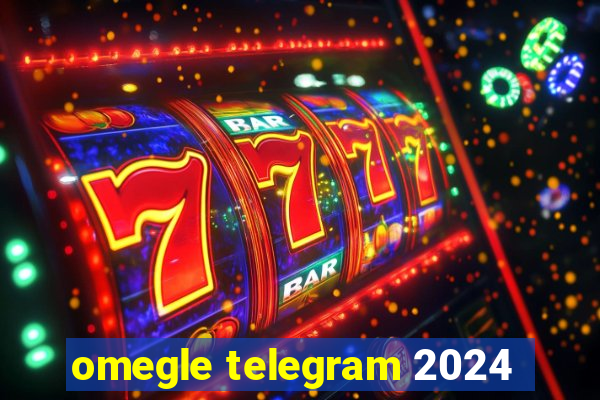 omegle telegram 2024