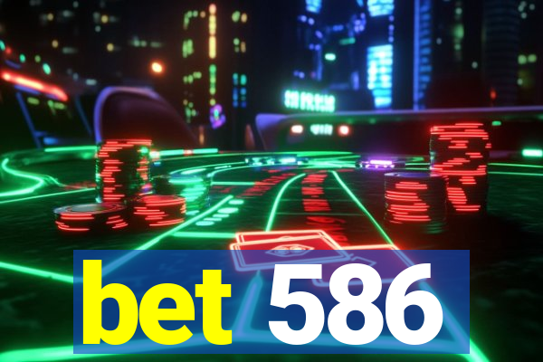 bet 586